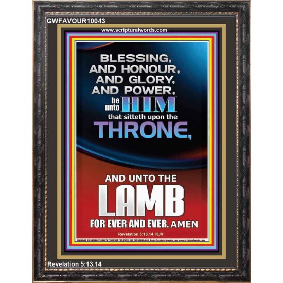 BLESSING HONOUR AND GLORY UNTO THE LAMB  Scriptural Prints  GWFAVOUR10043  