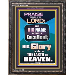 HIS GLORY IS ABOVE THE EARTH AND HEAVEN  Large Wall Art Portrait  GWFAVOUR10054  "33x45"