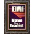 JEHOVAH NAME ALONE IS EXCELLENT  Scriptural Art Picture  GWFAVOUR10055  "33x45"