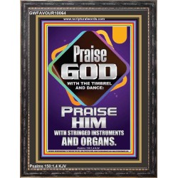 PRAISE HIM WITH TIMBREL, STRINGED INSTRUMENTS AND ORGANS  Scriptural Wall Art  GWFAVOUR10064  