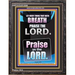 LET EVERY THING THAT HATH BREATH PRAISE THE LORD  Large Portrait Scripture Wall Art  GWFAVOUR10066  "33x45"
