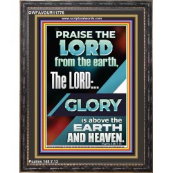 THE LORD GLORY IS ABOVE EARTH AND HEAVEN  Encouraging Bible Verses Portrait  GWFAVOUR11776  "33x45"