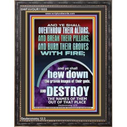 OVERTHROW THEIR ALTARS AND BREAK THEIR PILLARS  Custom Wall Scriptural Art  GWFAVOUR11833  "33x45"