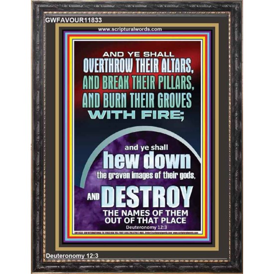 OVERTHROW THEIR ALTARS AND BREAK THEIR PILLARS  Custom Wall Scriptural Art  GWFAVOUR11833  