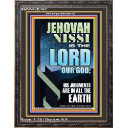 JEHOVAH NISSI HIS JUDGMENTS ARE IN ALL THE EARTH  Custom Art and Wall Décor  GWFAVOUR11841  "33x45"