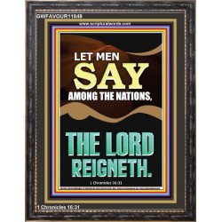 LET MEN SAY AMONG THE NATIONS THE LORD REIGNETH  Custom Inspiration Bible Verse Portrait  GWFAVOUR11849  "33x45"