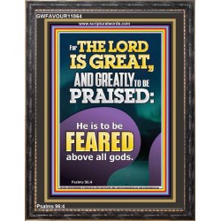 THE LORD IS GREAT AND GREATLY TO PRAISED FEAR THE LORD  Bible Verse Portrait Art  GWFAVOUR11864  "33x45"