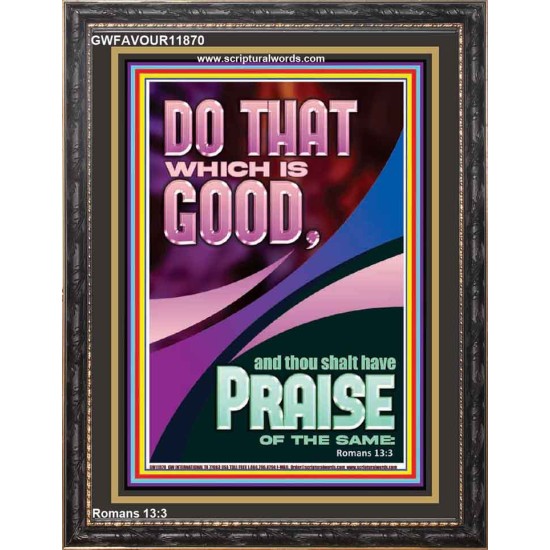 DO THAT WHICH IS GOOD AND YOU SHALL BE APPRECIATED  Bible Verse Wall Art  GWFAVOUR11870  