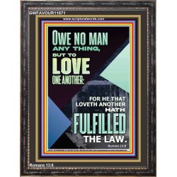 OWE NO MAN ANY THING BUT TO LOVE ONE ANOTHER  Bible Verse for Home Portrait  GWFAVOUR11871  "33x45"