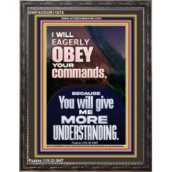 I WILL EAGERLY OBEY YOUR COMMANDS O LORD MY GOD  Printable Bible Verses to Portrait  GWFAVOUR11874  "33x45"