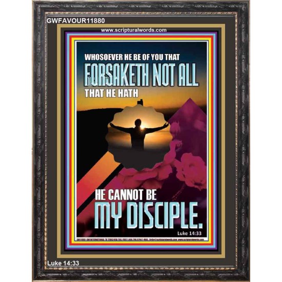 YOU ARE MY DISCIPLE WHEN YOU FORSAKETH ALL BECAUSE OF ME  Large Scriptural Wall Art  GWFAVOUR11880  