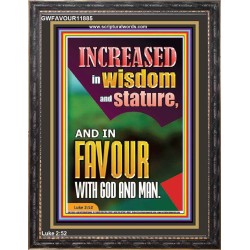INCREASED IN WISDOM AND STATURE AND IN FAVOUR WITH GOD AND MAN  Righteous Living Christian Picture  GWFAVOUR11885  "33x45"