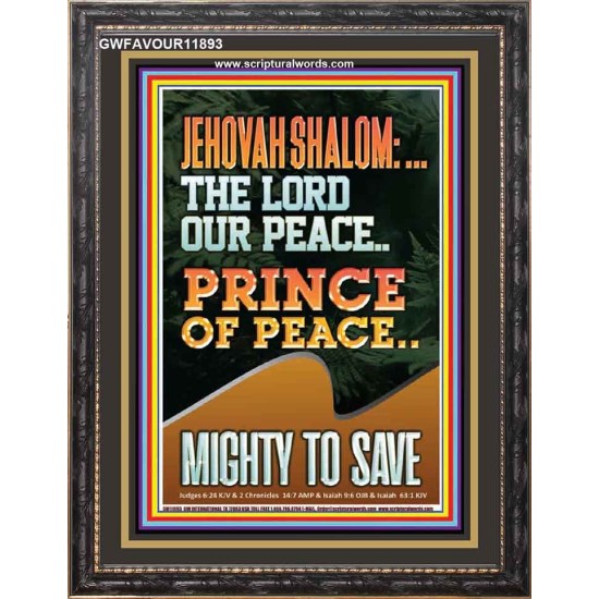 JEHOVAH SHALOM THE LORD OUR PEACE PRINCE OF PEACE MIGHTY TO SAVE  Ultimate Power Portrait  GWFAVOUR11893  