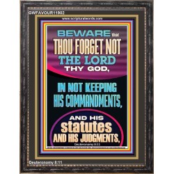 FORGET NOT THE LORD THY GOD KEEP HIS COMMANDMENTS AND STATUTES  Ultimate Power Portrait  GWFAVOUR11902  "33x45"