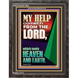 MY HELP COMETH FROM THE LORD MAKER OF HEAVEN AND THE EARTH  Eternal Power Portrait  GWFAVOUR11904  