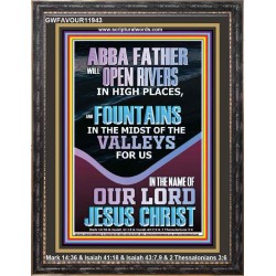 ABBA FATHER WILL OPEN RIVERS FOR US IN HIGH PLACES  Sanctuary Wall Portrait  GWFAVOUR11943  "33x45"