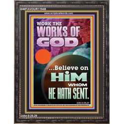WORK THE WORKS OF GOD  Eternal Power Portrait  GWFAVOUR11949  "33x45"
