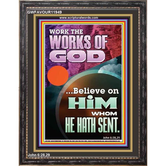 WORK THE WORKS OF GOD  Eternal Power Portrait  GWFAVOUR11949  