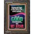 JESUS SAID BE OF GOOD CHEER BE NOT AFRAID  Church Portrait  GWFAVOUR11959  "33x45"