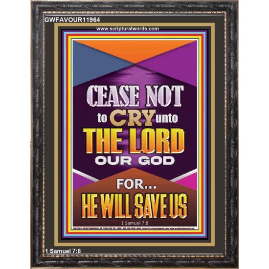 CEASE NOT TO CRY UNTO THE LORD   Unique Power Bible Portrait  GWFAVOUR11964  