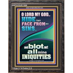 HIDE THY FACE FROM MY SINS AND BLOT OUT ALL MINE INIQUITIES  Scriptural Portrait Signs  GWFAVOUR11989  "33x45"
