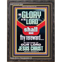 THE GLORY OF THE LORD SHALL BE THY REREWARD  Scripture Art Prints Portrait  GWFAVOUR12003  "33x45"
