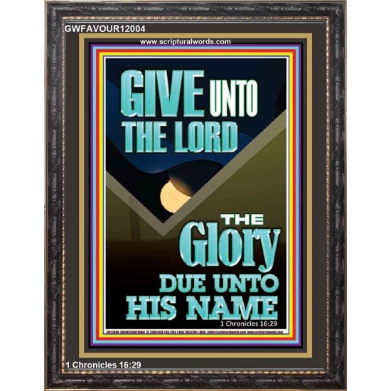 GIVE UNTO THE LORD GLORY DUE UNTO HIS NAME  Bible Verse Art Portrait  GWFAVOUR12004  