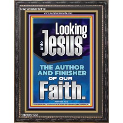 LOOKING UNTO JESUS THE FOUNDER AND FERFECTER OF OUR FAITH  Bible Verse Portrait  GWFAVOUR12119  "33x45"