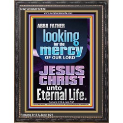 LOOKING FOR THE MERCY OF OUR LORD JESUS CHRIST UNTO ETERNAL LIFE  Bible Verses Wall Art  GWFAVOUR12120  "33x45"