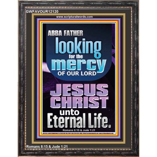 LOOKING FOR THE MERCY OF OUR LORD JESUS CHRIST UNTO ETERNAL LIFE  Bible Verses Wall Art  GWFAVOUR12120  