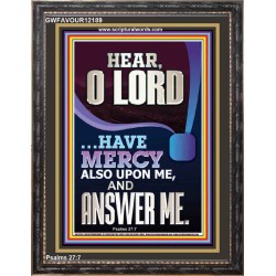 O LORD HAVE MERCY ALSO UPON ME AND ANSWER ME  Bible Verse Wall Art Portrait  GWFAVOUR12189  "33x45"