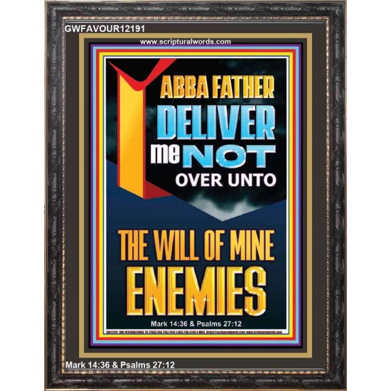 DELIVER ME NOT OVER UNTO THE WILL OF MINE ENEMIES ABBA FATHER  Modern Christian Wall Décor Portrait  GWFAVOUR12191  
