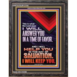 I WILL ANSWER YOU IN A TIME OF FAVOUR  Bible Scriptures on Love Portrait  GWFAVOUR12194  "33x45"