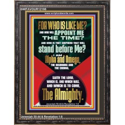 FOR WHO IS LIKE ME  ALPHA AND OMEGA THE BEGINNING AND THE ENDING  Bible Scriptures on Forgiveness Portrait  GWFAVOUR12195  "33x45"