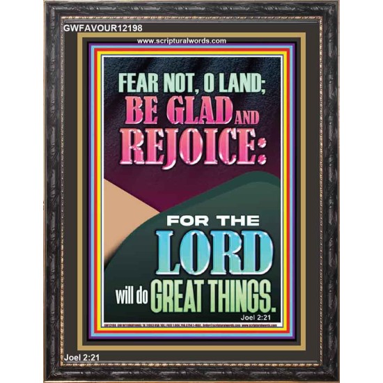 FEAR NOT O LAND THE LORD WILL DO GREAT THINGS  Christian Paintings Portrait  GWFAVOUR12198  