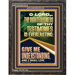 THE RIGHTEOUSNESS OF THY TESTIMONIES IS EVERLASTING  Scripture Art Prints  GWFAVOUR12214  