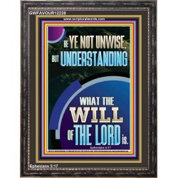 UNDERSTAND WHAT THE WILL OF THE LORD IS  Sanctuary Wall Picture Portrait  GWFAVOUR12228  "33x45"