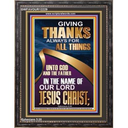 GIVING THANKS ALWAYS FOR ALL THINGS UNTO GOD  Ultimate Inspirational Wall Art Portrait  GWFAVOUR12229  "33x45"