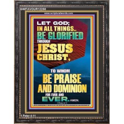 ALL THINGS BE GLORIFIED THROUGH JESUS CHRIST  Contemporary Christian Wall Art Portrait  GWFAVOUR12258  