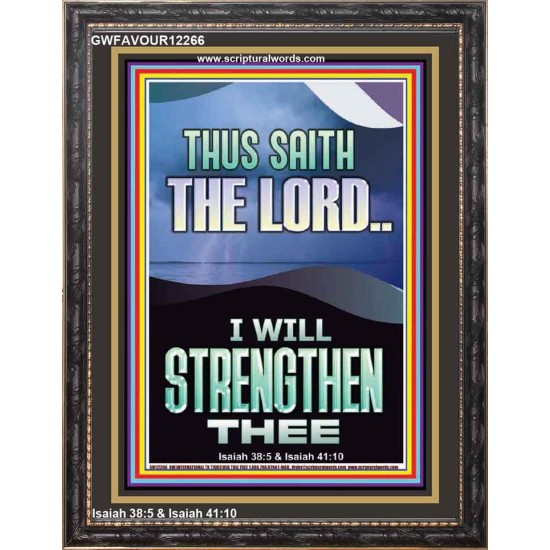 I WILL STRENGTHEN THEE THUS SAITH THE LORD  Christian Quotes Portrait  GWFAVOUR12266  