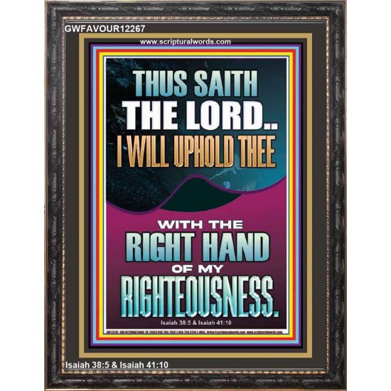 I WILL UPHOLD THEE WITH THE RIGHT HAND OF MY RIGHTEOUSNESS  Christian Quote Portrait  GWFAVOUR12267  