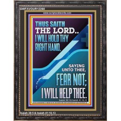 I WILL HOLD THY RIGHT HAND FEAR NOT I WILL HELP THEE  Christian Quote Portrait  GWFAVOUR12268  "33x45"