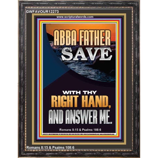 ABBA FATHER SAVE WITH THY RIGHT HAND AND ANSWER ME  Scripture Art Prints Portrait  GWFAVOUR12273  