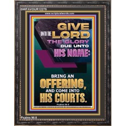 BRING AN OFFERING AND COME INTO HIS COURTS  Christian Paintings  GWFAVOUR12275  "33x45"