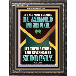 MINE ENEMIES BE ASHAMED AND SORE VEXED  Christian Quotes Portrait  GWFAVOUR12306  "33x45"