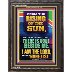 FROM THE RISING OF THE SUN AND THE WEST THERE IS NONE BESIDE ME  Affordable Wall Art  GWFAVOUR12308  "33x45"