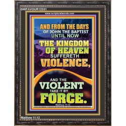THE KINGDOM OF HEAVEN SUFFERETH VIOLENCE  Unique Scriptural ArtWork  GWFAVOUR12331  "33x45"