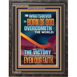 WHATSOEVER IS BORN OF GOD OVERCOMETH THE WORLD  Custom Inspiration Bible Verse Portrait  GWFAVOUR12342  "33x45"
