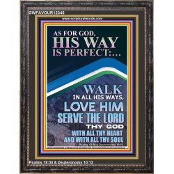 WALK IN ALL HIS WAYS LOVE HIM SERVE THE LORD THY GOD  Unique Bible Verse Portrait  GWFAVOUR12345  "33x45"