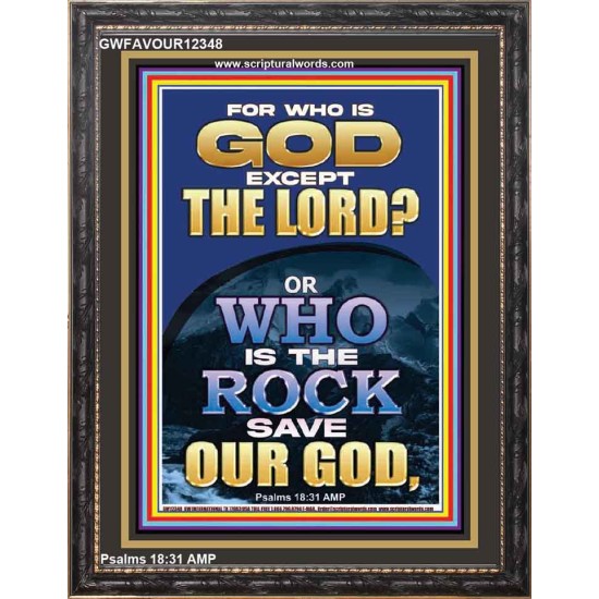 WHO IS THE ROCK SAVE OUR GOD  Art & Décor Portrait  GWFAVOUR12348  